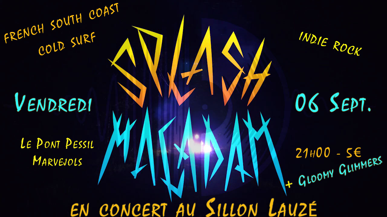 Splash Macadam + Gloomy Glimmers en concert à Marvejols (Sillon Lauzé, quartier Pont Pessil) vendredi 06 septembre 2019